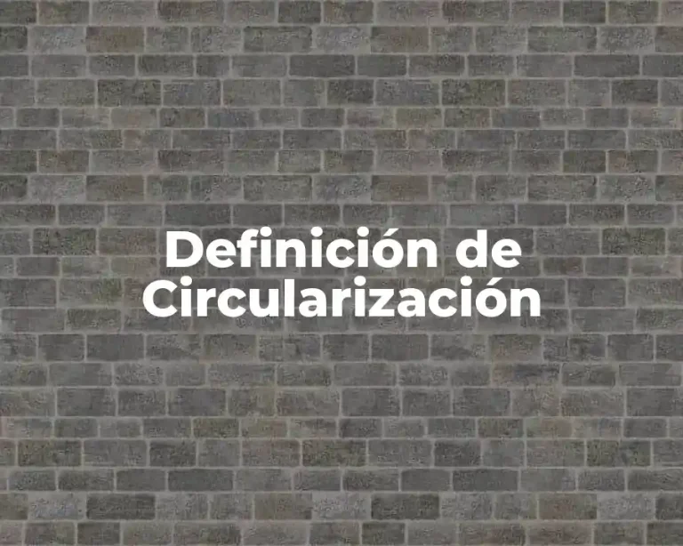 Definición de Circularización