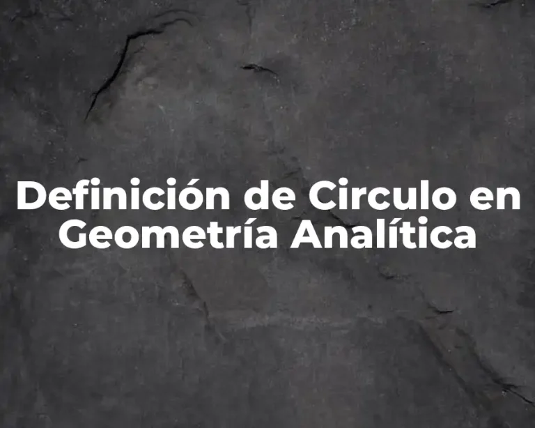 Definición de Circulo en Geometría Analítica