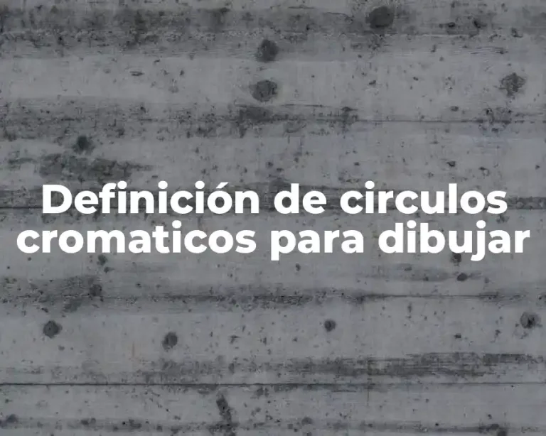Definición de circulos cromaticos para dibujar