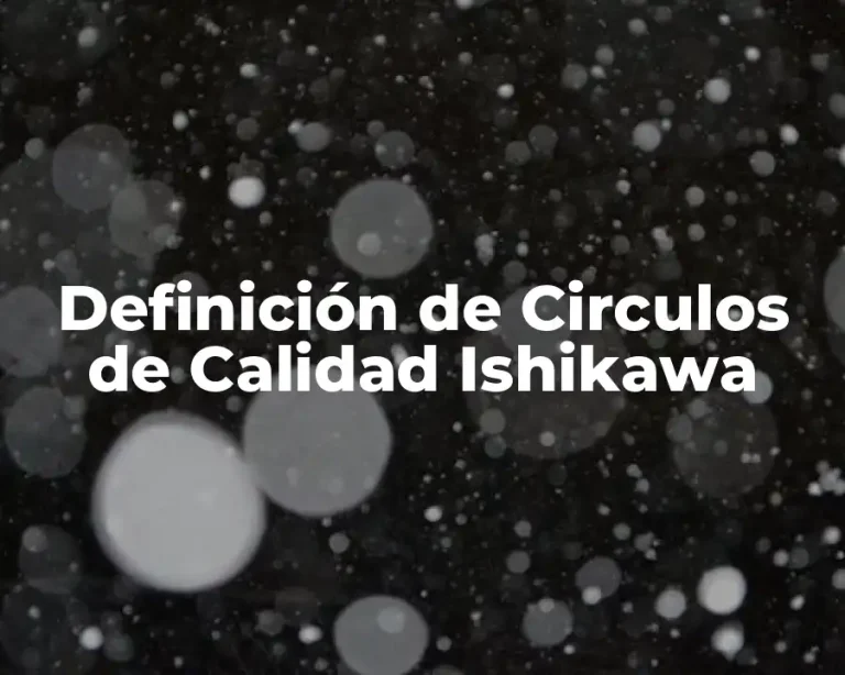 Definición de Circulos de Calidad Ishikawa