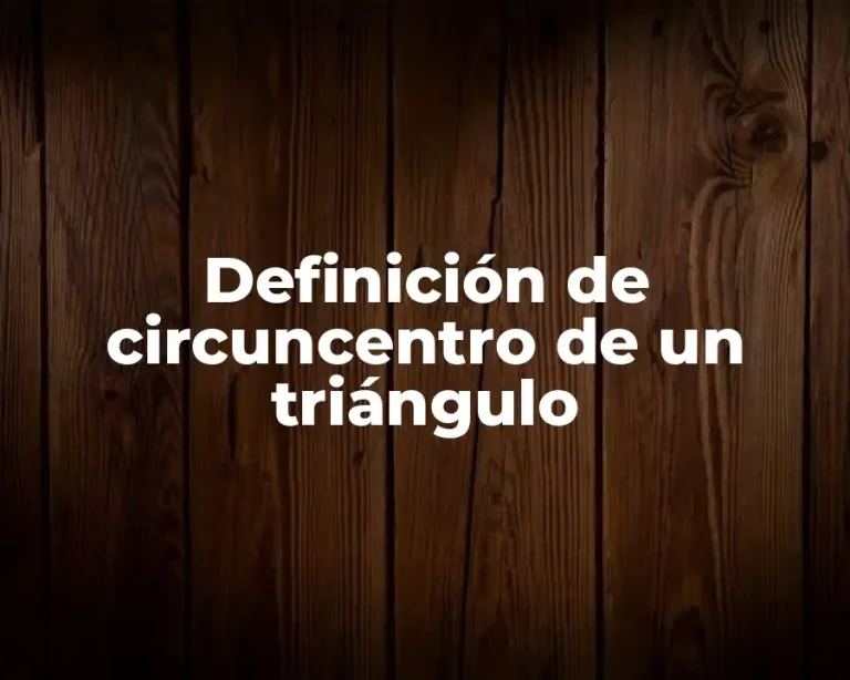 Definición de circuncentro de un triángulo