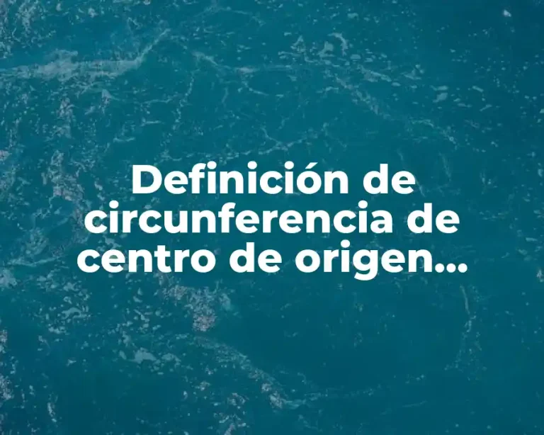 Definición de circunferencia de centro de origen matemáticas