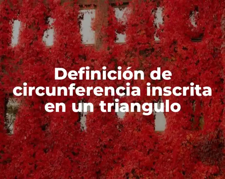 Definición de circunferencia inscrita en un triangulo