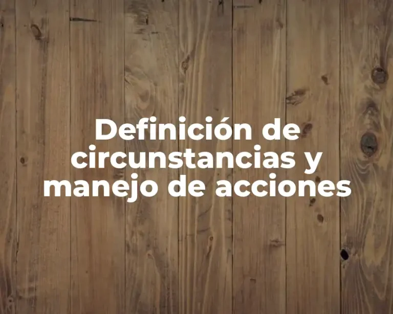 Definición de circunstancias y manejo de acciones