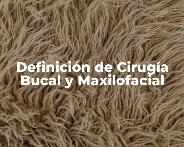 Definición de Cirugía Bucal y Maxilofacial