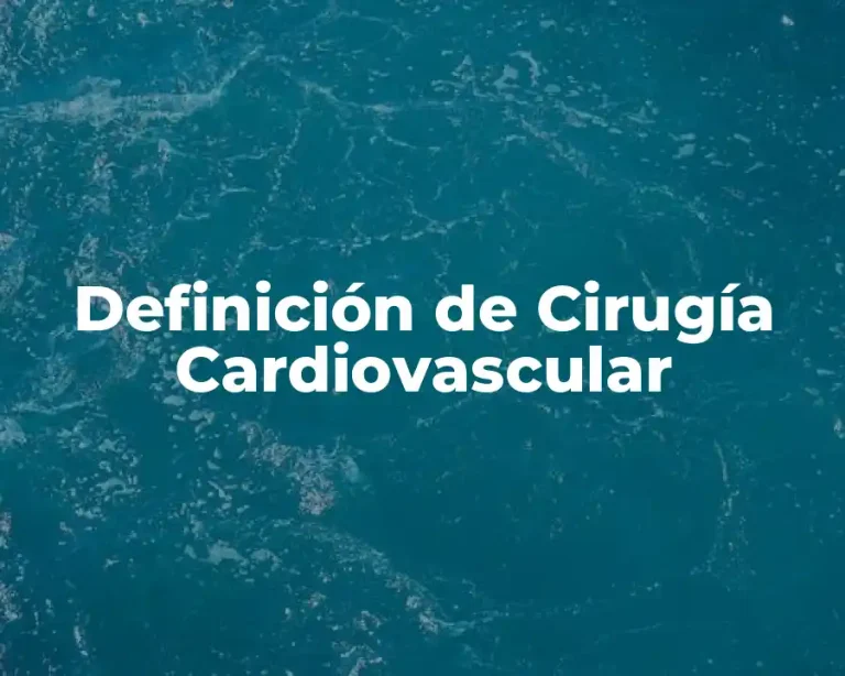 Definición de Cirugía Cardiovascular