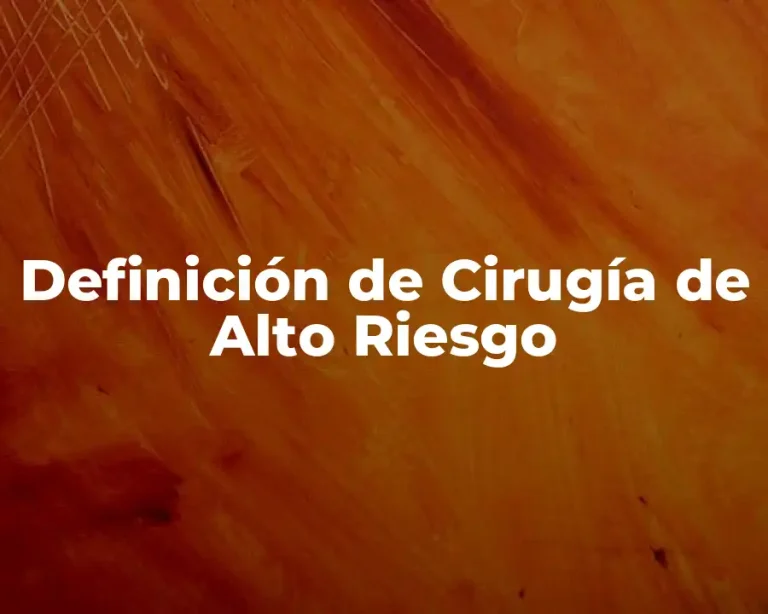 Definición de Cirugía de Alto Riesgo