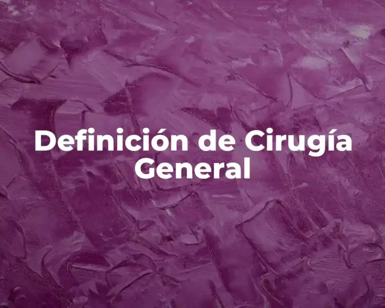 Definición de Cirugía General