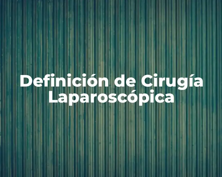 Definición de Cirugía Laparoscópica
