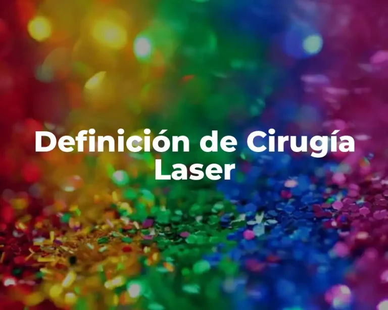 Definición de Cirugía Laser