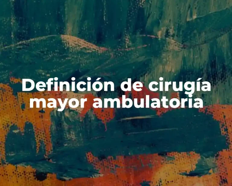 Definición de cirugía mayor ambulatoria