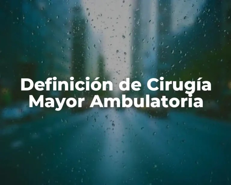 Definición de Cirugía Mayor Ambulatoria