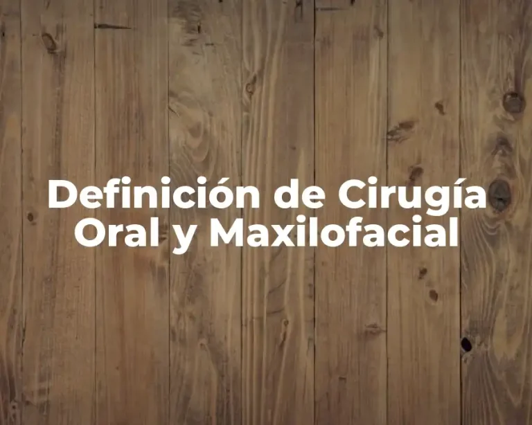 Definición de Cirugía Oral y Maxilofacial