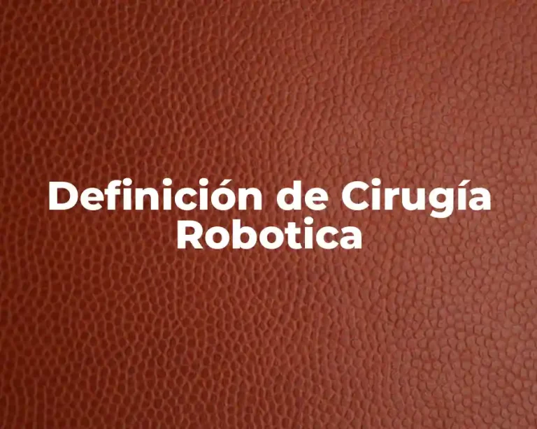 Definición de Cirugía Robotica