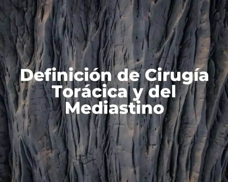 Definición de Cirugía Torácica y del Mediastino