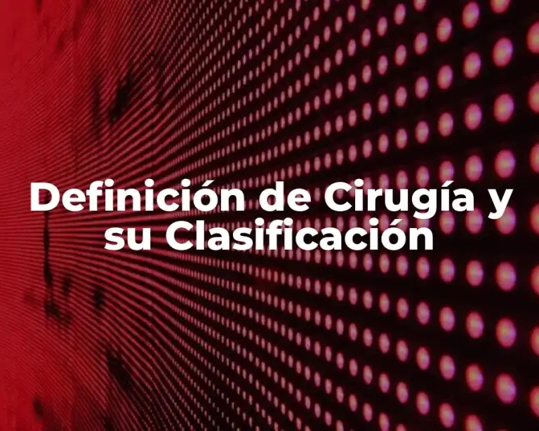 Definición de Cirugía y su Clasificación