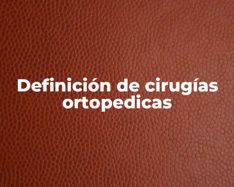Definición de cirugías ortopedicas