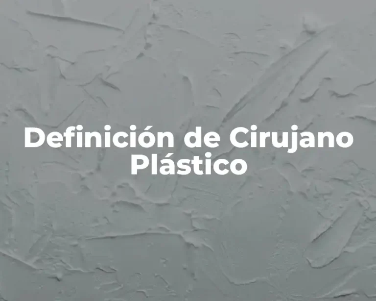 Definición de Cirujano Plástico