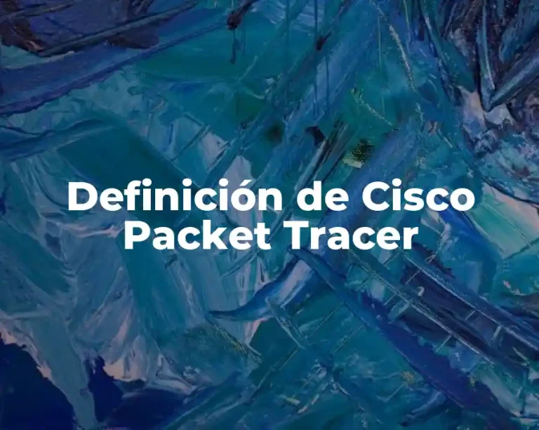 Definición de Cisco Packet Tracer