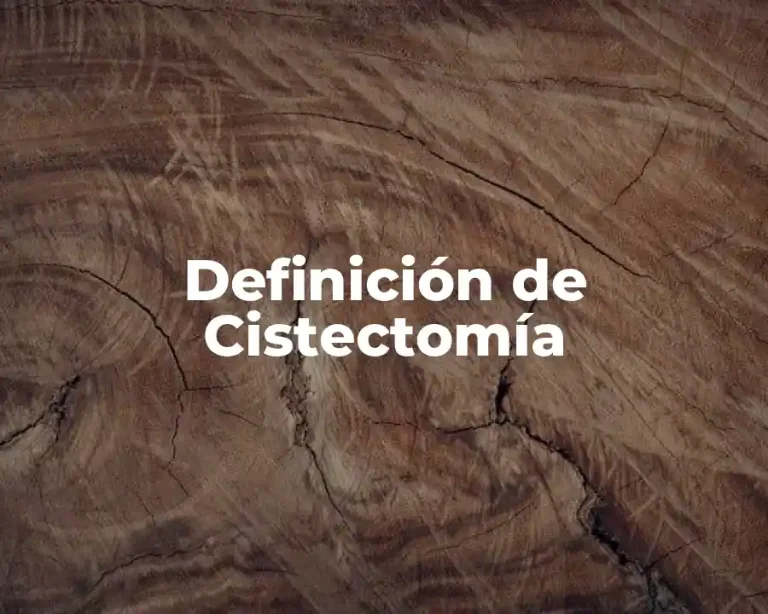 Definición de Cistectomía