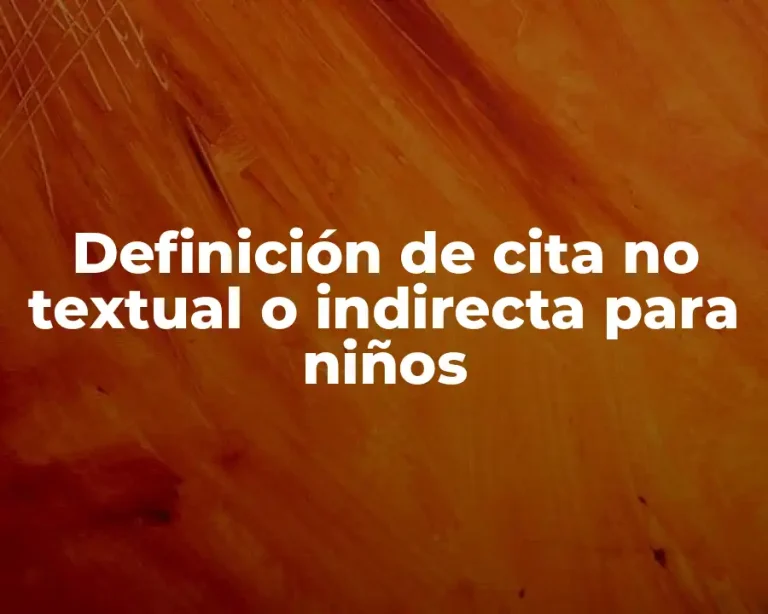 Definición de cita no textual o indirecta para niños