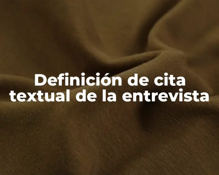 Definición de cita textual de la entrevista