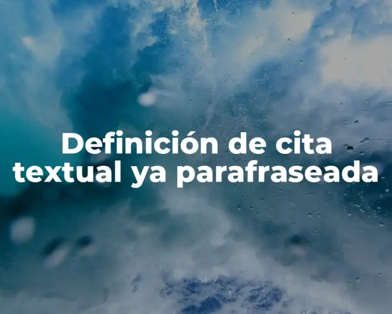 Definición de cita textual ya parafraseada