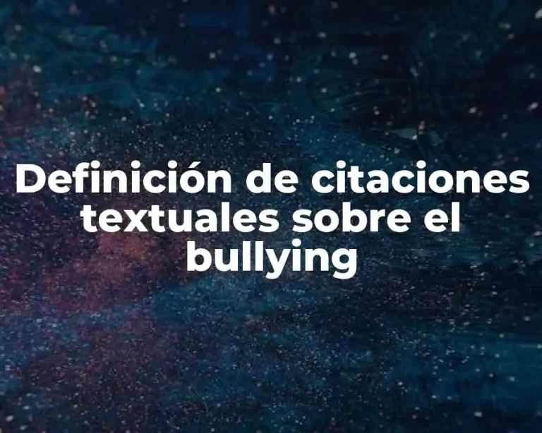 Definición de citaciones textuales sobre el bullying