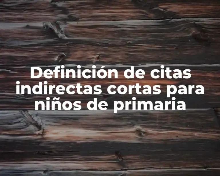 Definición de citas indirectas cortas para niños de primaria