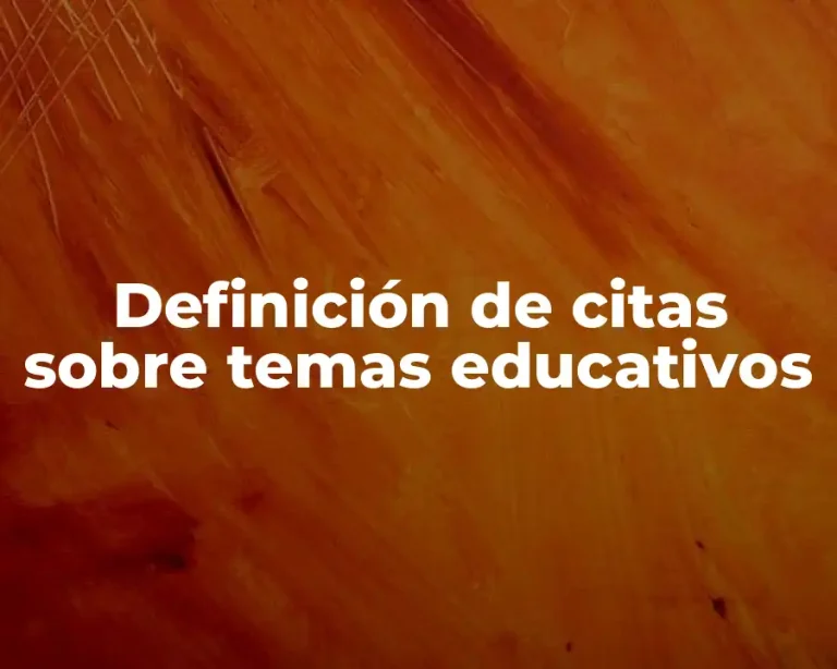 Definición de citas sobre temas educativos