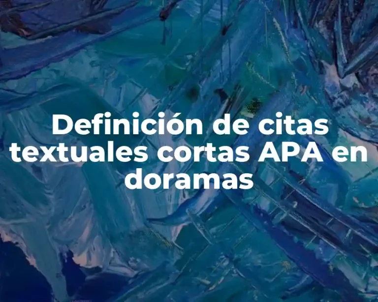 Definición de citas textuales cortas APA en doramas