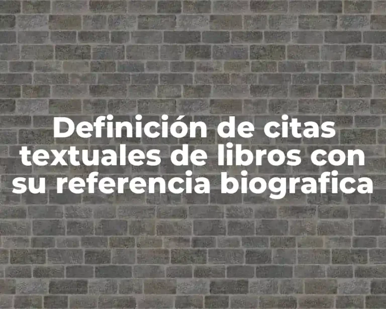 Definición de citas textuales de libros con su referencia biografica