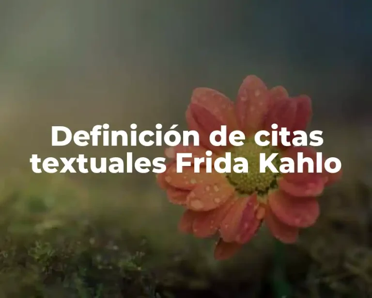 Definición de citas textuales Frida Kahlo