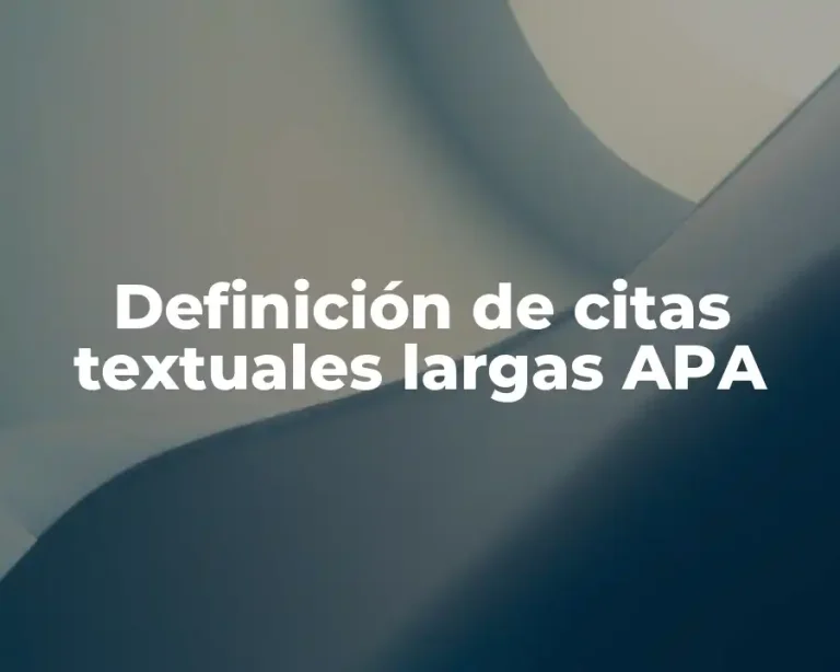 Definición de citas textuales largas APA