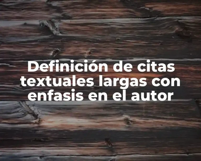 Definición de citas textuales largas con enfasis en el autor