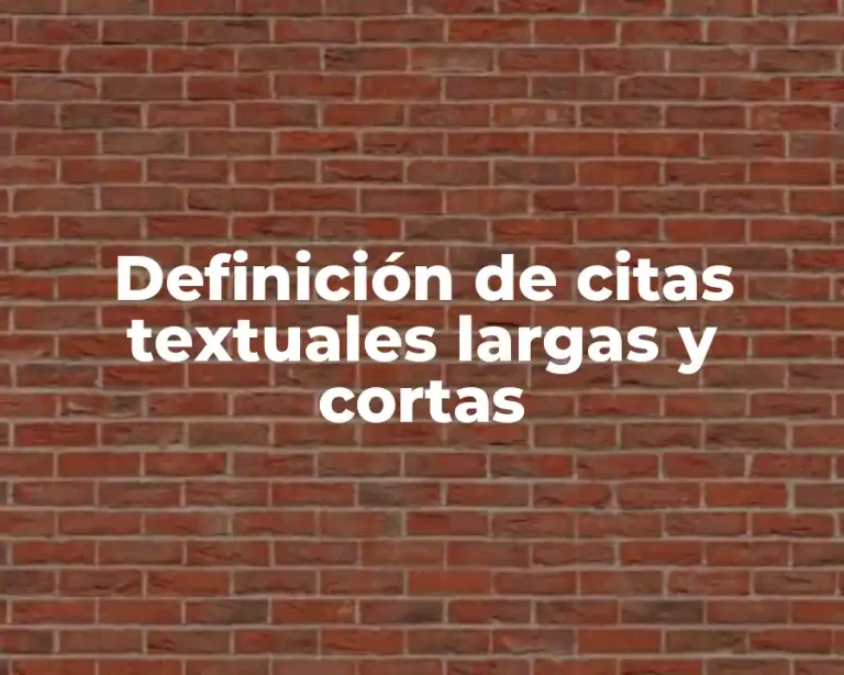 Definición de citas textuales largas y cortas