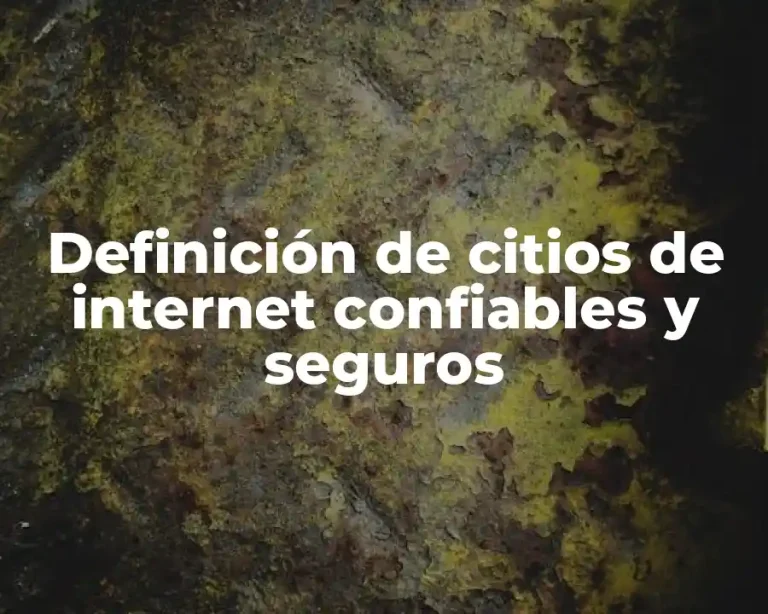 Definición de citios de internet confiables y seguros