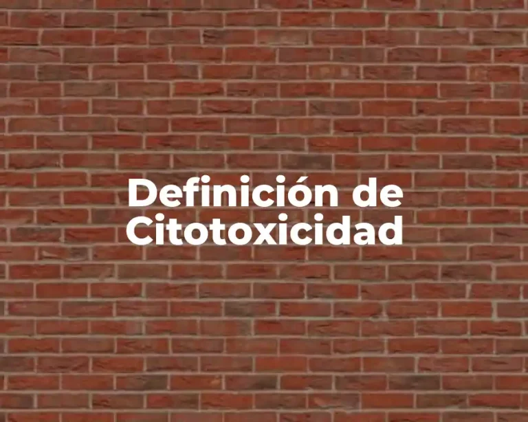 Definición de Citotoxicidad