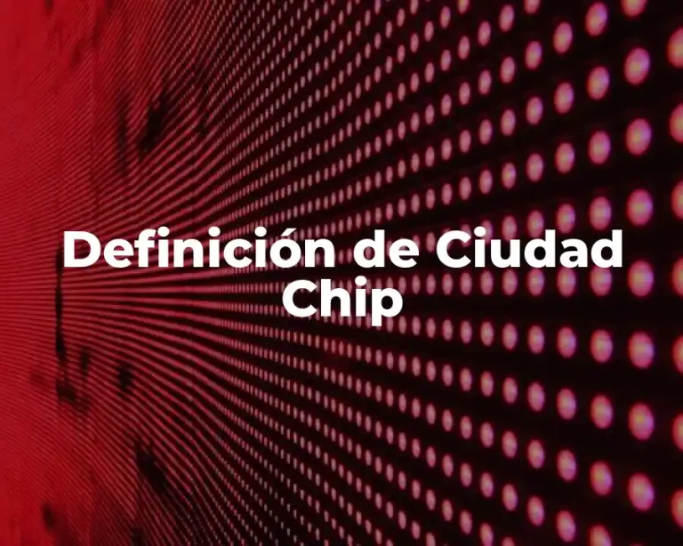 Definición de Ciudad Chip