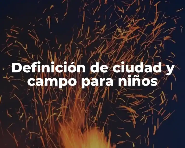 Definición de ciudad y campo para niños