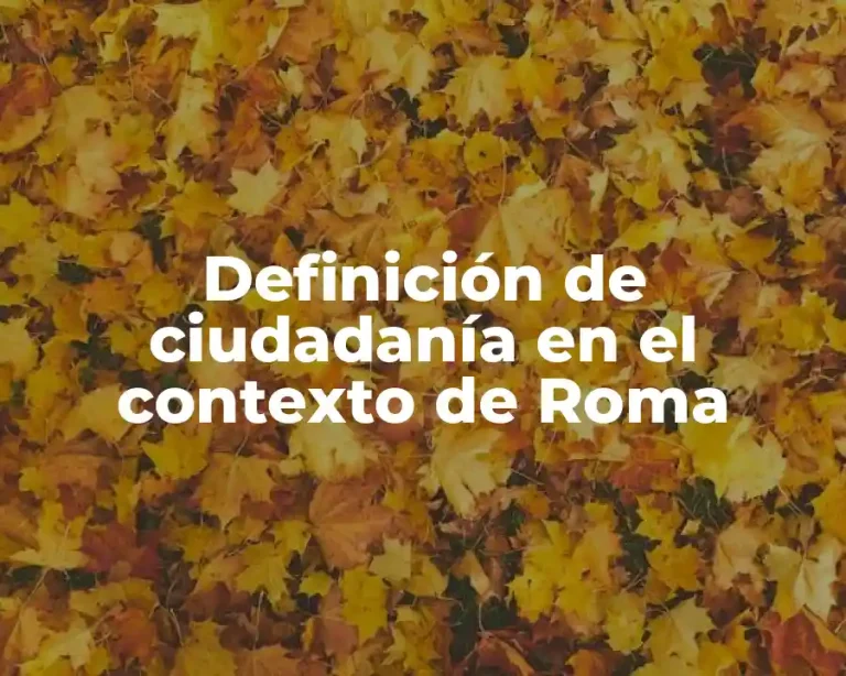 Definición de ciudadanía en el contexto de Roma