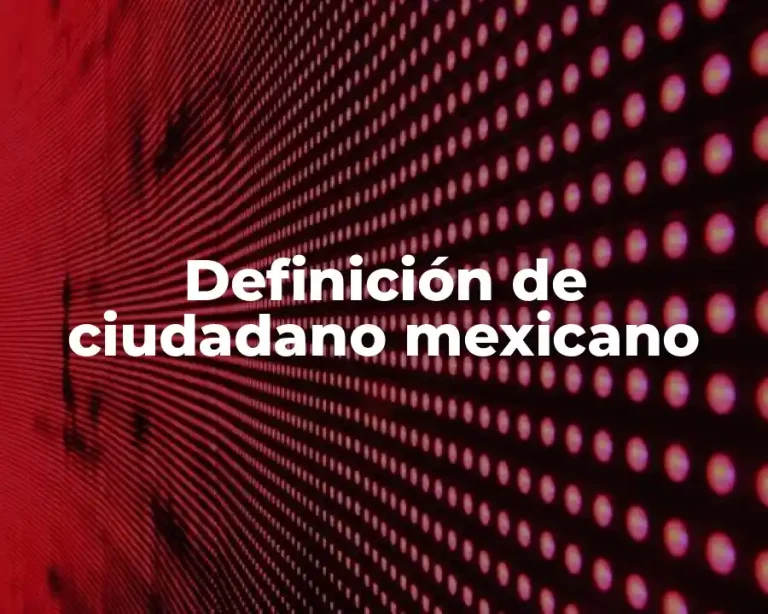 Definición de ciudadano mexicano