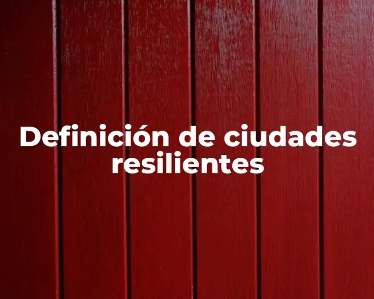 Definición de ciudades resilientes