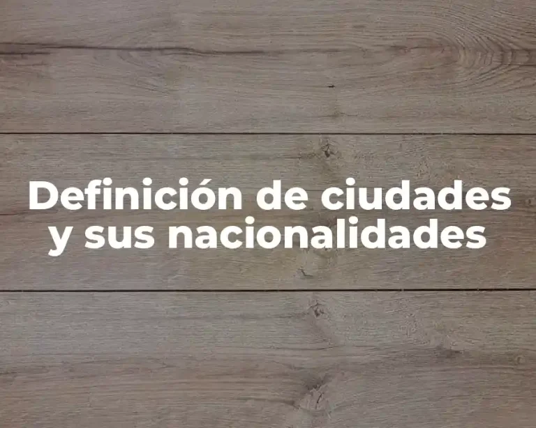 Definición de ciudades y sus nacionalidades