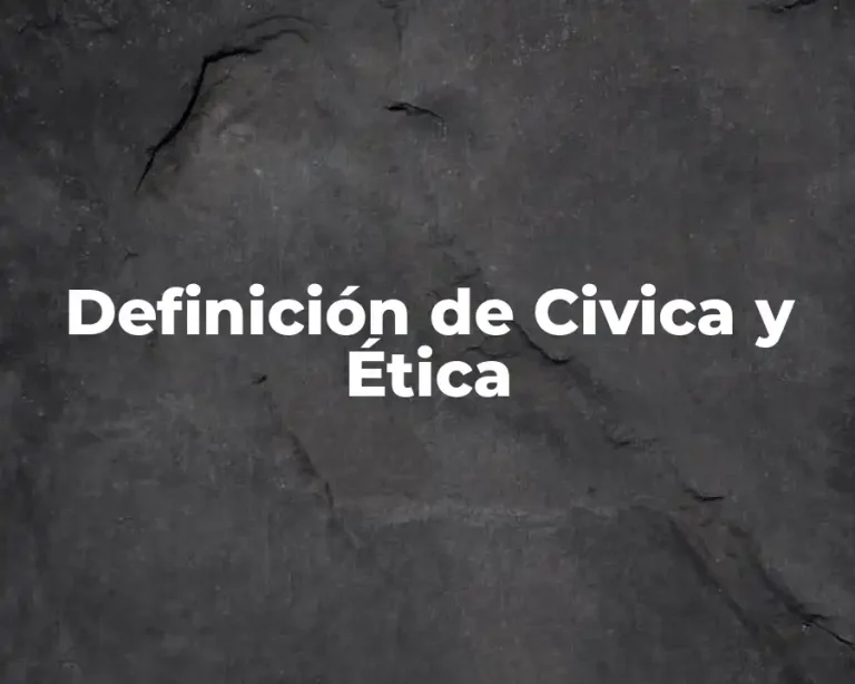 Definición de Civica y Ética