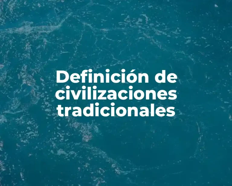 Definición de civilizaciones tradicionales
