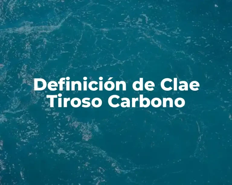 Definición de Clae Tiroso Carbono