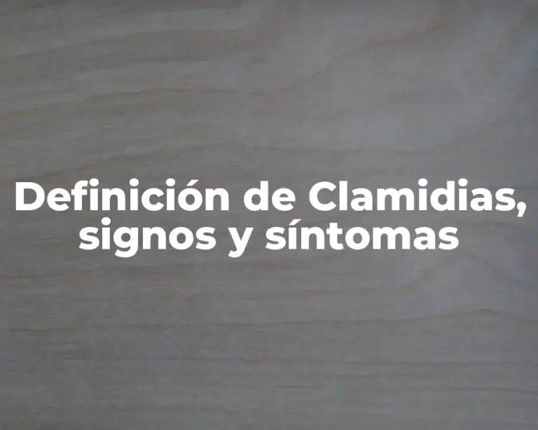 Definición de Clamidias, signos y síntomas