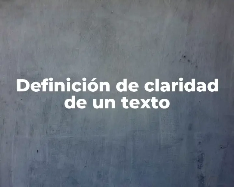 Definición de claridad de un texto