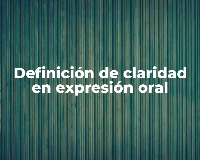 Definición de claridad en expresión oral